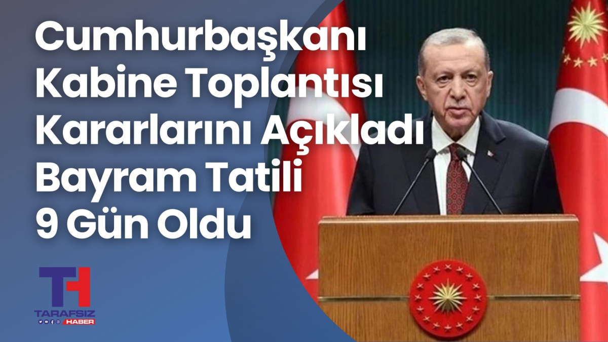 Cumhurbaşkanı Erdoğan kabine toplantısı kararlarını açıkladı